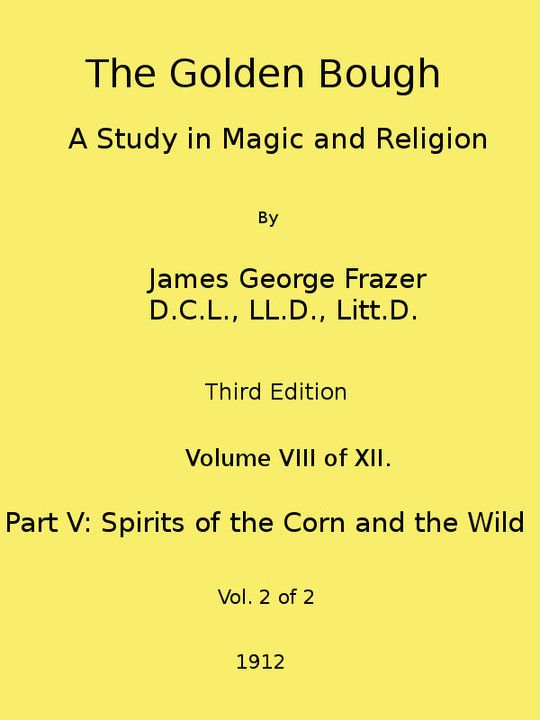 The Golden Bough: A Study in Magic and Religion (Third Edition, Vol. 8 of 12)