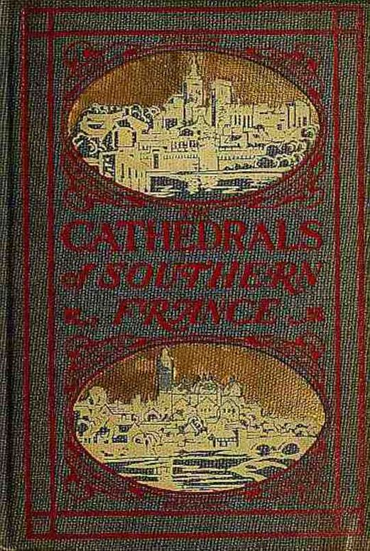 The Cathedrals of Southern France