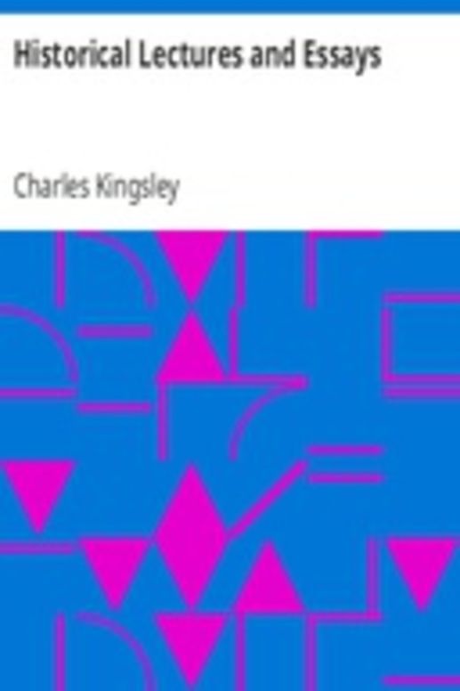Historical Lectures and Essays