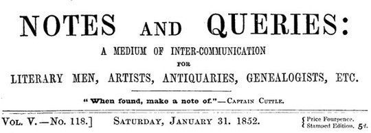 Notes and Queries, Vol. V, Number 118, January 31, 1852 A Medium of Inter-communication for Literary Men, Artists, Antiquaries, Genealogists, etc.