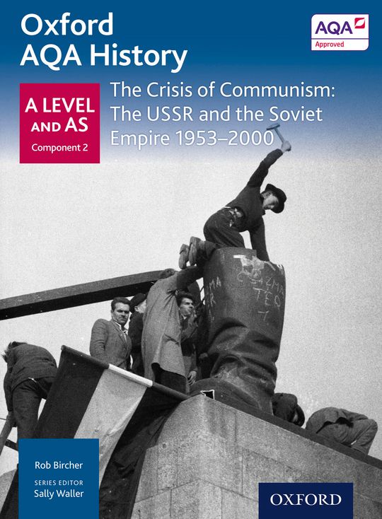 Oxford AQA History: A Level and AS Component 2: The Crisis of Communism: The USSR and the Soviet Empire 1953-2000