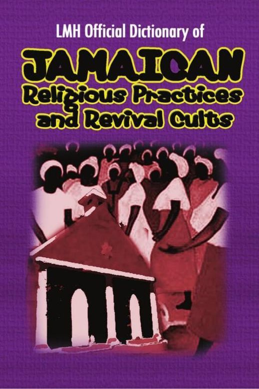 LMH Official Dictionary of Jamaican Religious Practices and Revival Cults