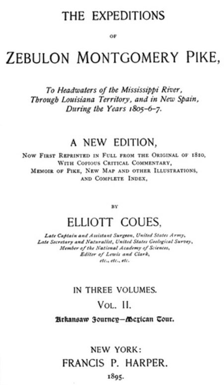 The Expeditions of Zebulon Montgomery Pike, Volume II (of 3) To Headwaters of the Mississippi River Through Louisiana Territory, and in New Spain, During the Years 1805-6-7.