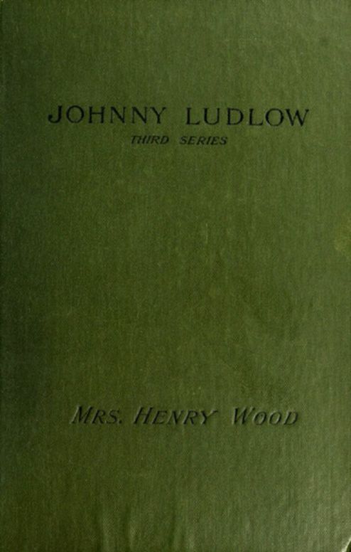 Johnny Ludlow, Third Series