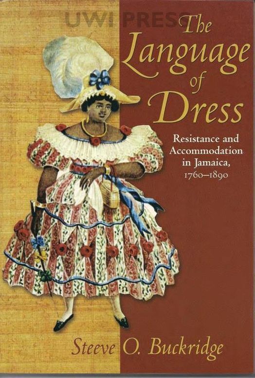 Language of Dress: Resistance and Accommodation in Jamaica 1750-1890