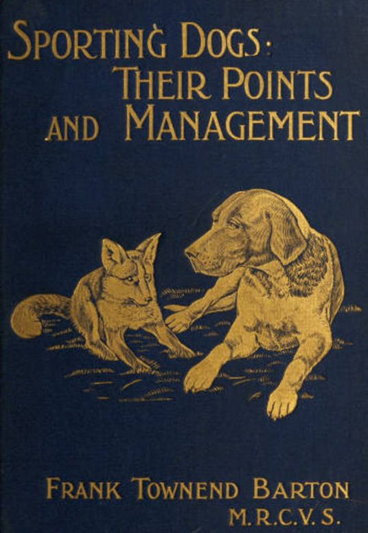 Sporting Dogs Their Points: and Management; in Health, and Disease