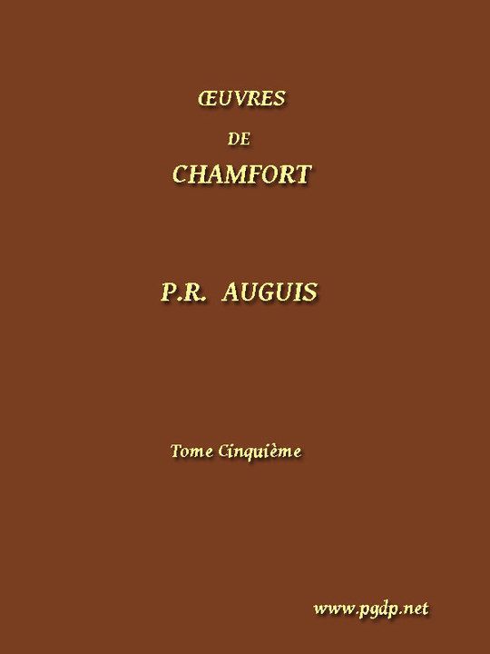Œuvres Complètes de Chamfort, (Vol. 5) recueillies et publiées, avec une notice historique sur la vie et les écrits de l'auteur.