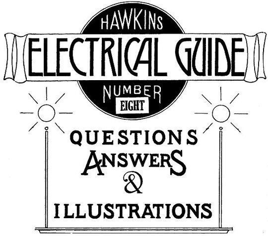 Hawkins Electrical Guide Vol. 8 (of 10) A Progressive Course of Study for Engineers, Electricians, Students, and Those Desiring to Acquire a Working Knowledge of Electricity and Its Applications