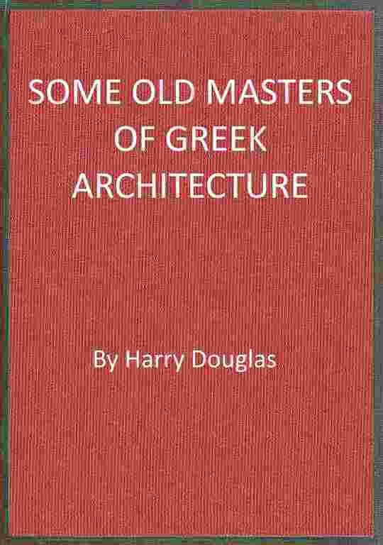 Some old masters of Greek architecture