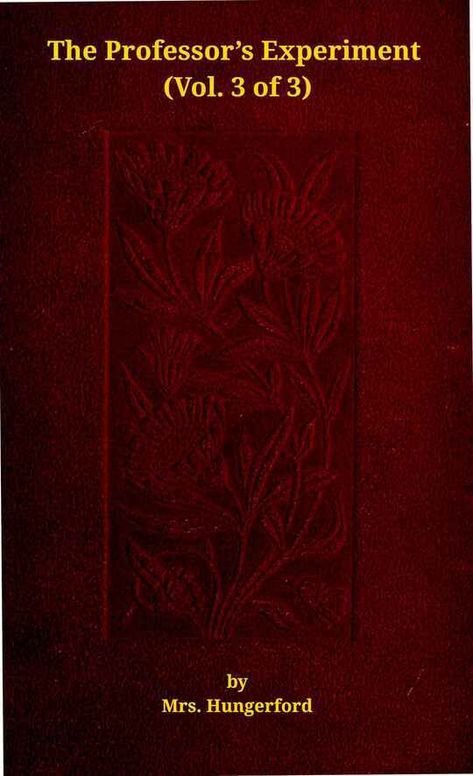 The professor's experiment, Vol. 3 (of 3): A novel