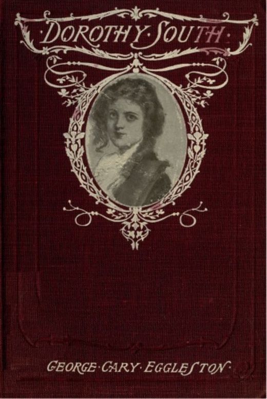 Dorothy South A Love Story of Virginia Just Before the War