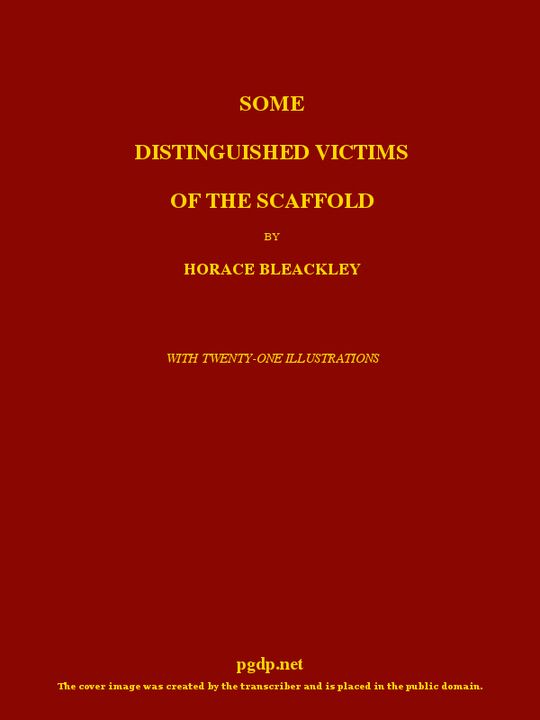 Some Distinguished Victims of the Scaffold