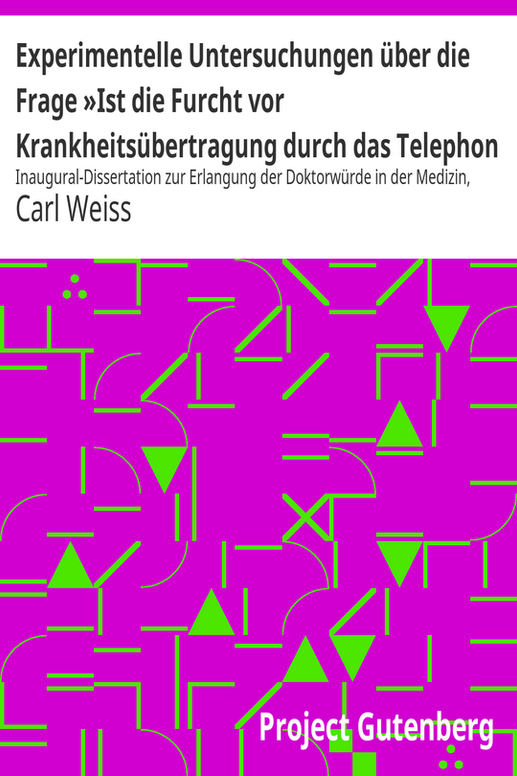 Experimentelle Untersuchungen über die Frage »Ist die Furcht vor Krankheitsübertragung durch das Telephon berechtigt«?
Inaugural-Dissertation zur Erlangung der Doktorwürde in der Medizin, Chirurgie und Geburtshülfe der Hohen Medizinischen Fakultät der Königlichen Universität Greifswald