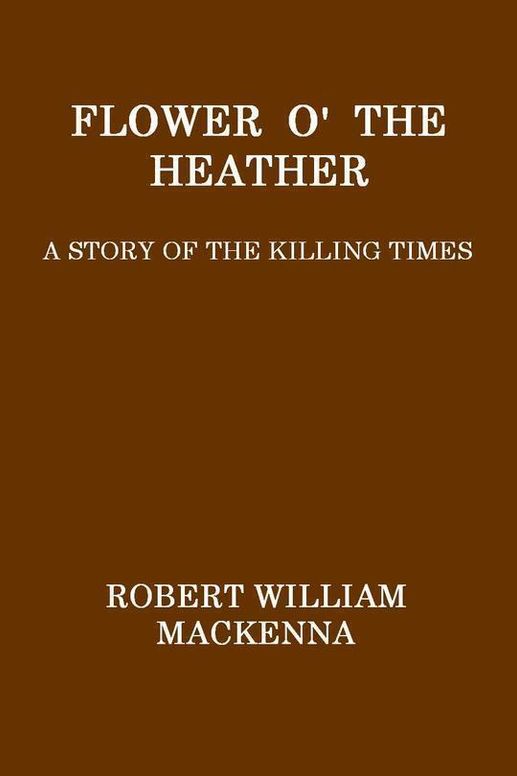 Flower o' the Heather A Story of the Killing Times