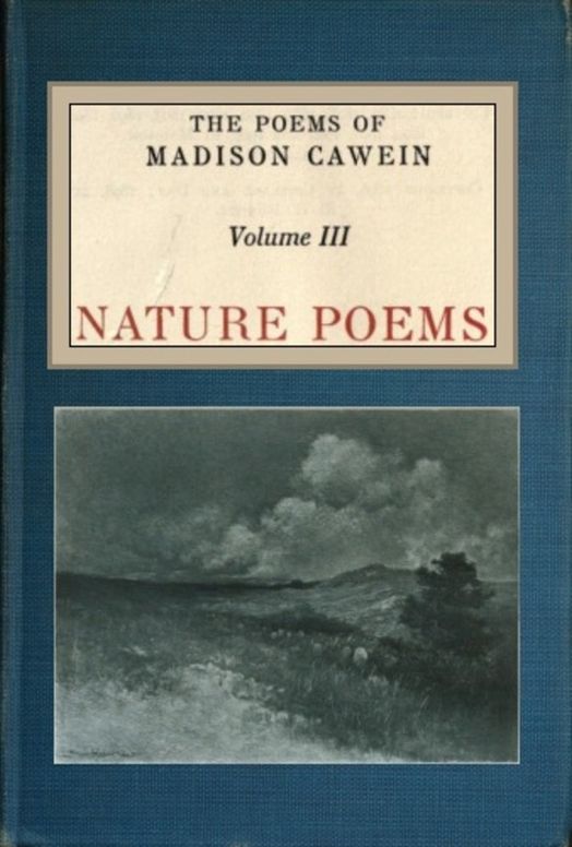The Poems of Madison Cawein, vol. 3