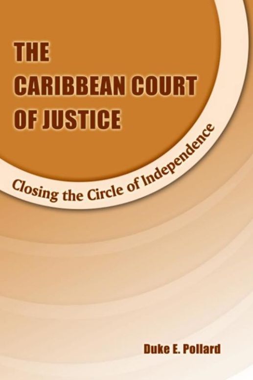 Caribbean Court of Justice: Closing the Circle of Independence