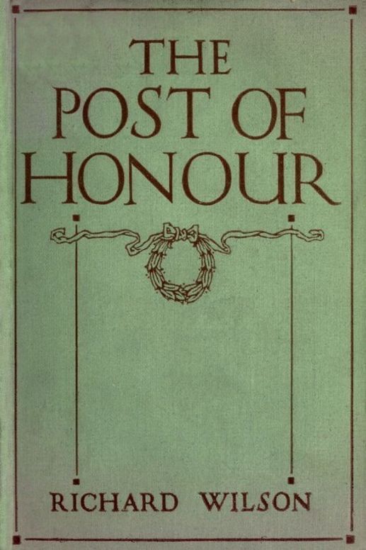 The Post of Honour Stories of Daring Deeds Done By Men of The British Empire in the Great War