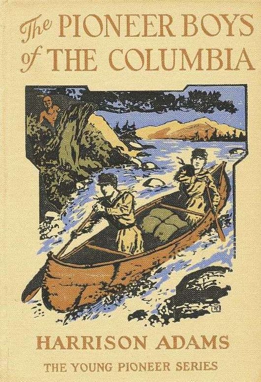 The Pioneer Boys of the Columbia or In the Wilderness of the Great Northwest