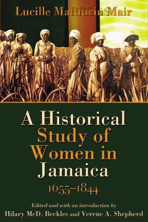 A Historical Study of Women in Jamaica, 1655-1844