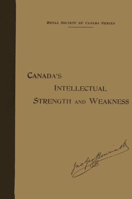 Our Intellectual Strength and Weakness
A Short Historical and Critical Review of Literature, Art and Education in Canada