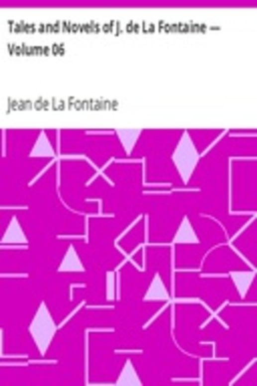 Tales and Novels of J. de La Fontaine — Volume 06