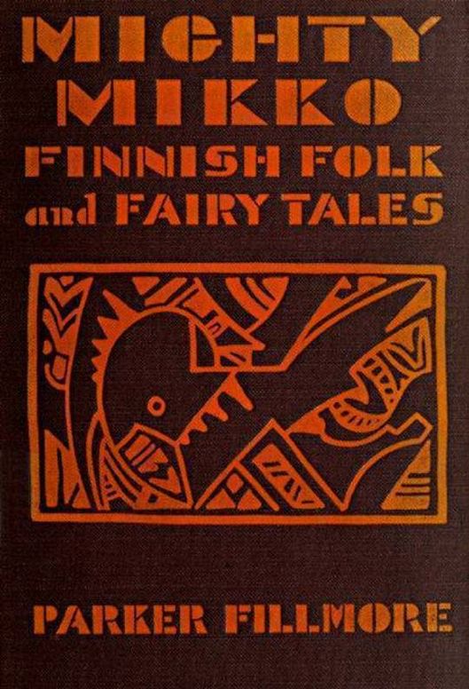 Mighty Mikko A Book of Finnish Fairy Tales and Folk Tales