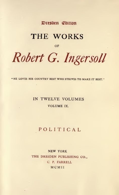 The Works of Robert G. Ingersoll, Vol. 9 (of 12) Dresden Edition—Political