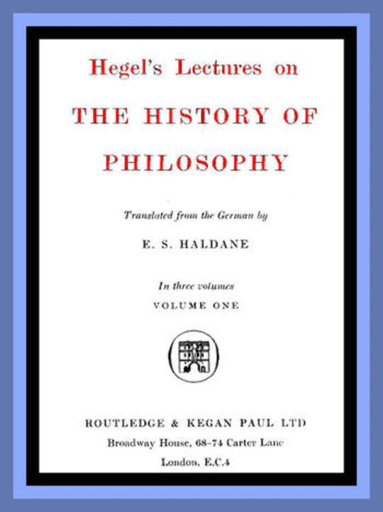 Hegel's Lectures on the History of Philosophy: Volume One (of 3)