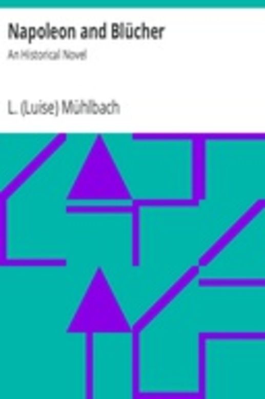 Napoleon and Blücher: An Historical Novel