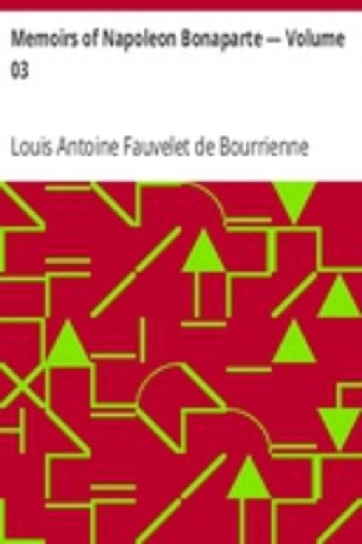 Memoirs of Napoleon Bonaparte — Volume 03