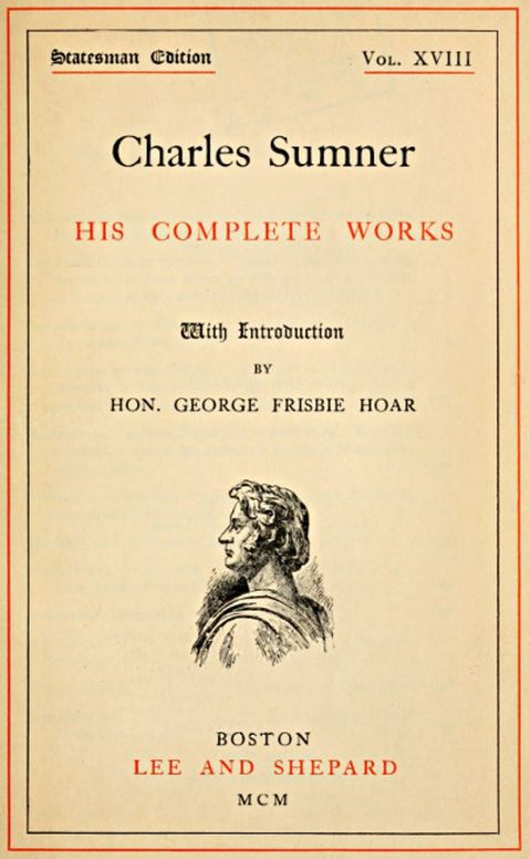 Charles Sumner; his complete works, volume 18 (of 20)