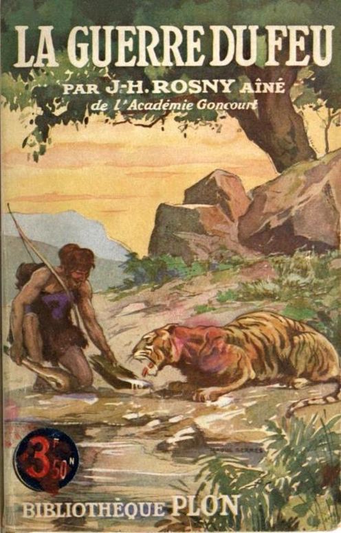 La Guerre du Feu / Roman des âges farouches