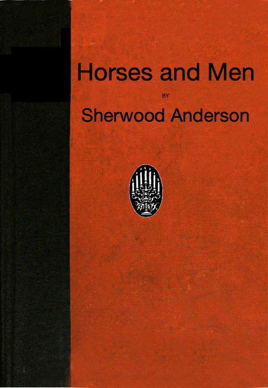 Horses and Men
Tales, long and short, from our American life