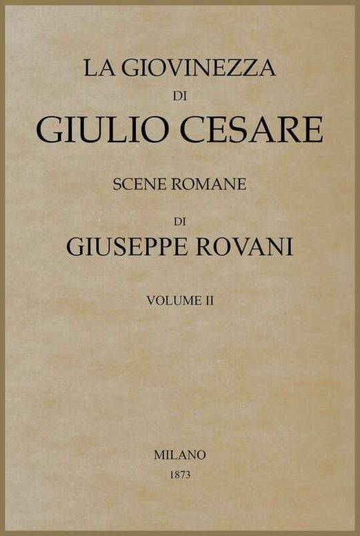 La giovinezza di Giulio Cesare, Volume II (of 2)