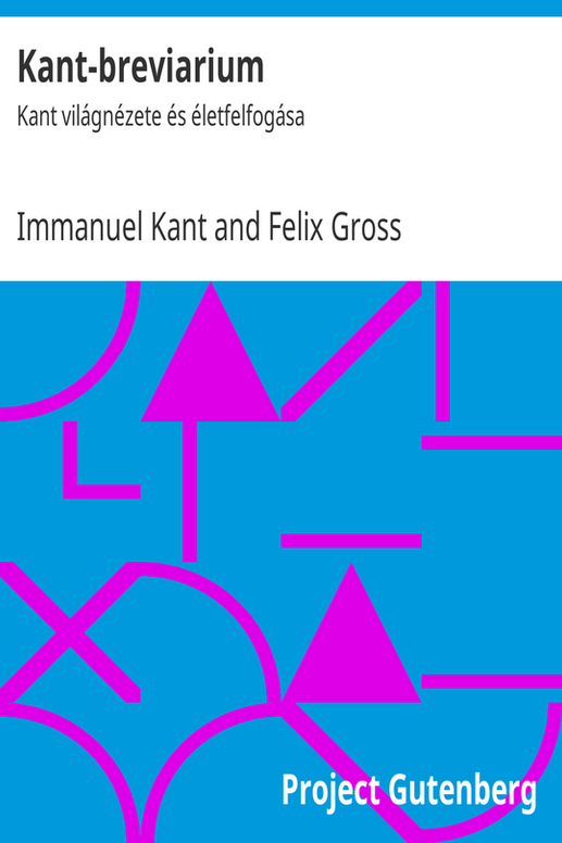 Kant-breviarium: Kant világnézete és életfelfogása