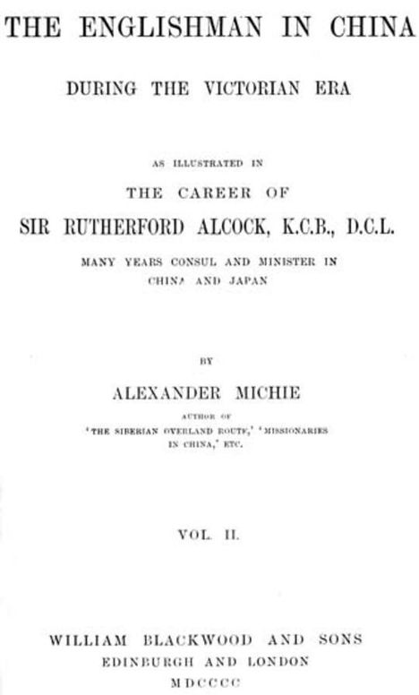 The Englishman in China During the Victorian Era, Vol. II (of 2) As Illustrated in the Career of Sir Rutherford Alcock, K.C.B., D.C.L., Many Years Consul and Minister in China and Japan