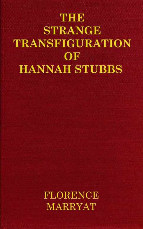 The strange transfiguration of Hannah Stubbs