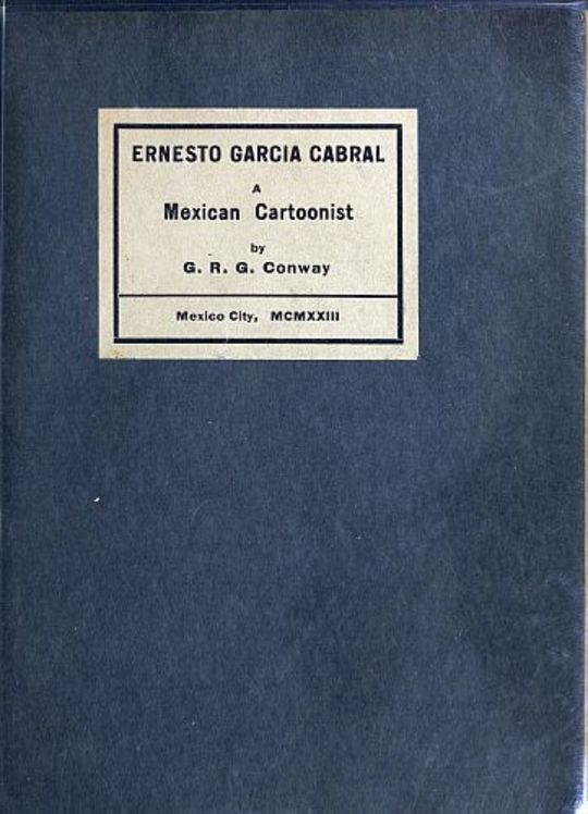 Ernesto Garcia Cabral
A Mexican Cartoonist