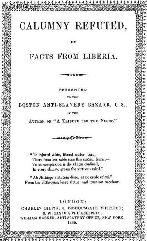 Calumny Refuted, by Facts from Liberia Presented to the Boston Anti-Slavery Bazaar, U.S., by the Author of "A Tribute For The Negro."