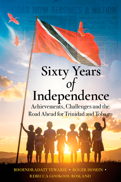 Sixty Years of Independence: Achievements, Challenges and the Road Ahead for Trinidad and Tobago