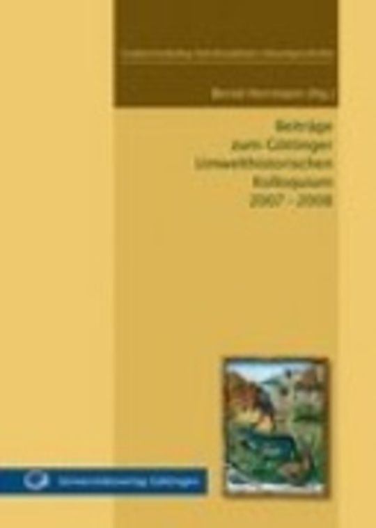 Beiträge zum Göttinger Umwelthistorischen Kolloquium 2007 - 2008