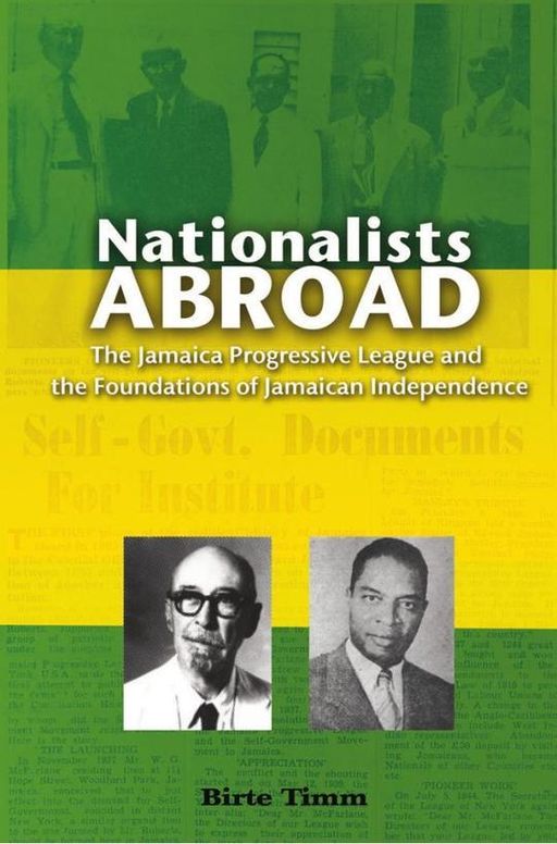 Nationalists Abroad: The Jamaica Progressive League and the Foundations of Jamaican Independence