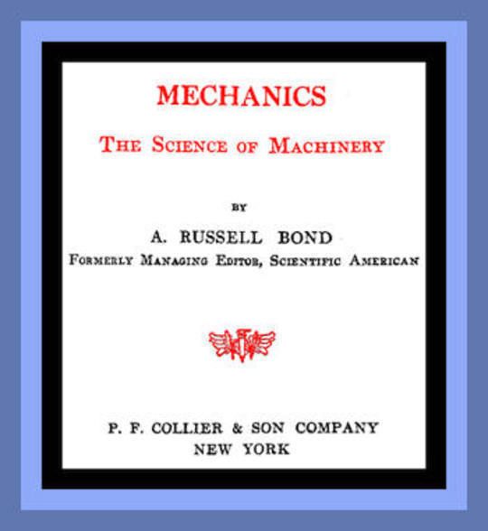 Mechanics The Science of Machinery