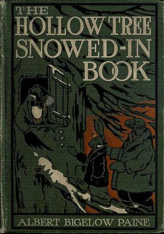 The Hollow Tree Snowed-in Book being a continuation of the stories about the Hollow Tree and Deep Woods people