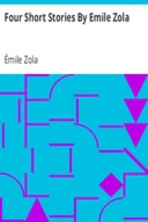Four Short Stories By Emile Zola