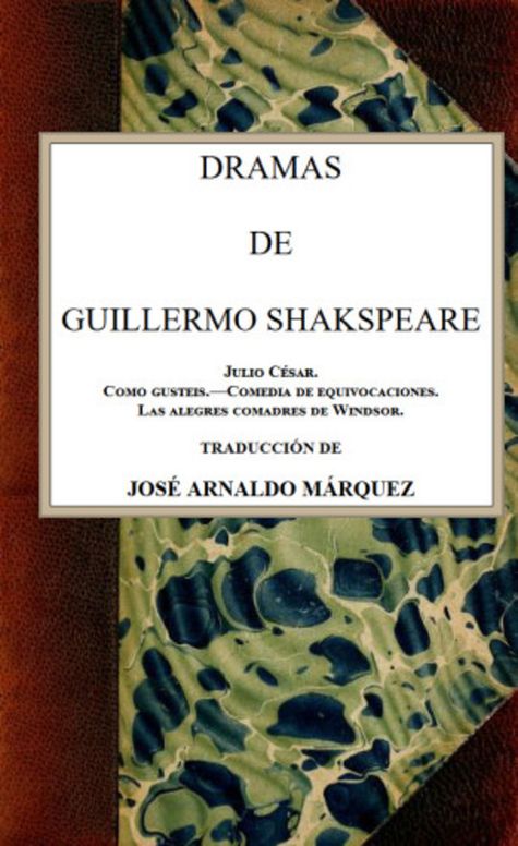 Dramas de Guillermo Shakspeare
Julio César; Como gusteis; Comedia de equivocaciones; Las
alegres comadres de Windsor