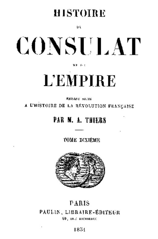 Histoire du Consulat et de l'Empire, (Vol. 10 / 20) faisant suite à l'Histoire de la Révolution Française