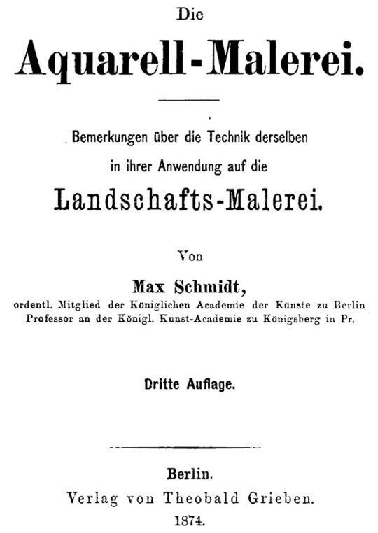 Die Aquarell-Malerei Bemerkungen über die Technik derselben in ihrer Anwendung auf die Landschaftsmalerei. Dritte Auflage.