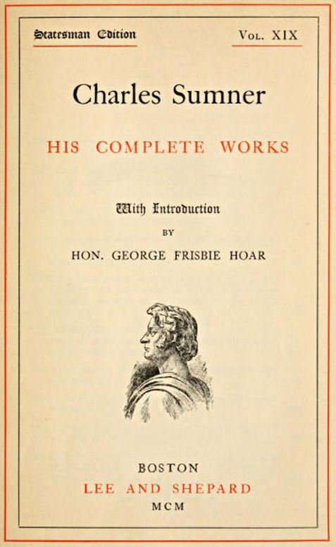Charles Sumner; his complete works, volume 19 (of 20)