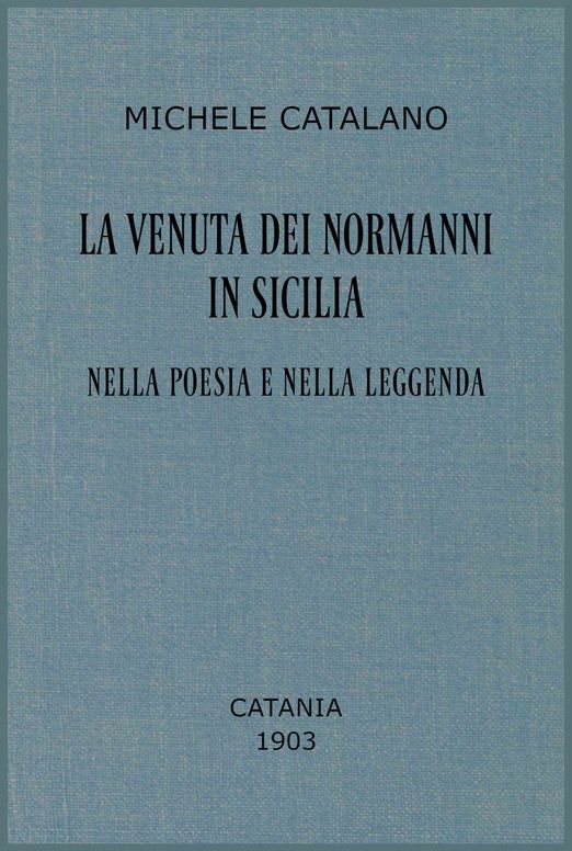 La venuta dei Normanni in Sicilia nella poesia e nella leggenda